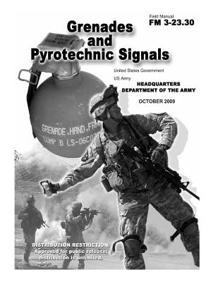 Field Manual FM 3-23.30 Grenades and Pyrotechnic Signals October 2009 Cover Image