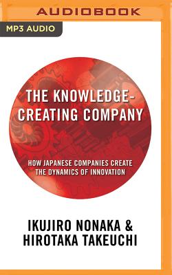 The Knowledge-Creating Company: How Japanese Companies Create the Dynamics of Innovation Cover Image