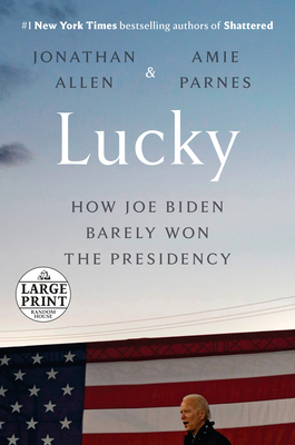 Lucky: How Joe Biden Barely Won the Presidency Cover Image
