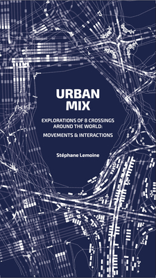 Urban Mix: Visualizing Movement in Eight Crossroads Around the World: Movements and Interactions