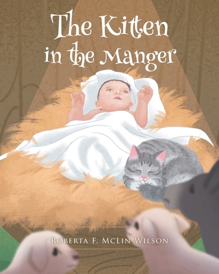 The Kitten in the Manger By Roberta F. McLin Wilson Cover Image