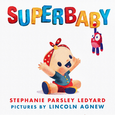 Superbaby By Stephanie Ledyard, Lincoln Agnew (Illustrator) Cover Image