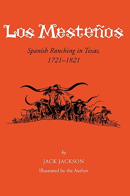 Los Mesteños: Spanish Ranching in Texas, 1721-1821 (Centennial Series of the Association of Former Students, Texas A&M University #18)