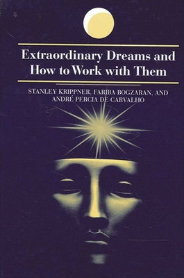 Extraordinary Dreams and How to Work with Them By Stanley Krippner, Fariba Bogzaran, Andre Percia De Carvalho Cover Image