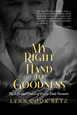 My Right Hand to Goodness: The Life and Times of Crazy Dale Varnam Cover Image