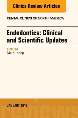 Endodontics: Clinical and Scientific Updates, an Issue of Dental Clinics of North America: Volume 61-1 (Clinics: Dentistry #61) Cover Image
