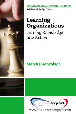 Learning Organizations: Turning Knowledge into Actions (Strategic Management Collection) Cover Image