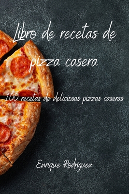Libro de recetas de pizza casera (Paperback) | Theodore's Books