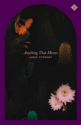 Anything That Moves By Jamie Stewart Cover Image