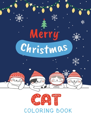 Cat Coloring Book: Cute Cats And Kittens Christmas Coloring Book for Kids And Cats Lover in Chirstmas & Winter Theme By Ralp T. Woods Cover Image