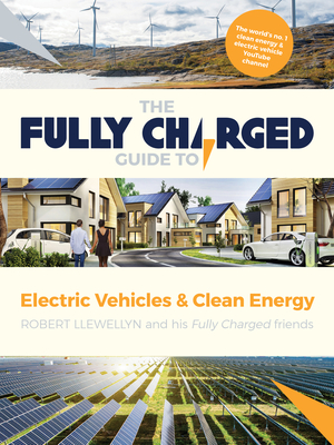 The Fully Charged Guide to Electric Vehicles & Clean Energy Cover Image
