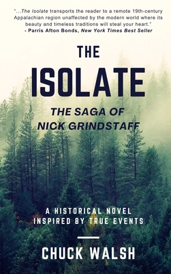 The Isolate: The Saga of Nick Grindstaff By Chuck Walsh Cover Image
