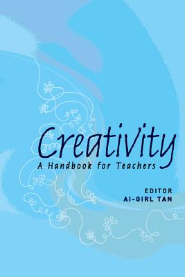 Creativity: A Handbook for Teachers By AI-Girl Tan Cover Image