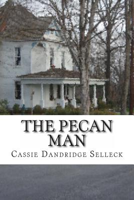 The Pecan Man By Cassie Dandridge Selleck Cover Image