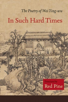 In Such Hard Times: The Poetry of Wei Ying-Wu Cover Image
