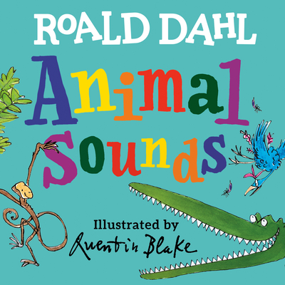 Roald Dahl Animal Sounds By Roald Dahl, Quentin Blake (Illustrator) Cover Image