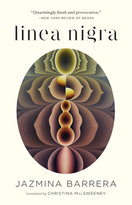 Linea Nigra: An Essay on Pregnancy and Earthquakes By Jazmina Barrera, Christina Macsweeney (Translator) Cover Image