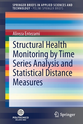 Structural Health Monitoring by Time Series Analysis and Statistical Distance Measures By Alireza Entezami Cover Image
