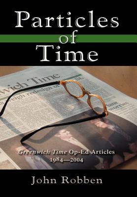 Particles of Time: Greenwich Time Op-Ed Articles 1984-2004