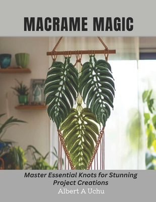Macrame Magic: Master Essential Knots for Stunning Project Creations Cover Image