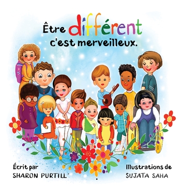 Être différent c'est merveilleux: Un livre illustré à propos de diversité et de bonté By Sharon Purtill Cover Image
