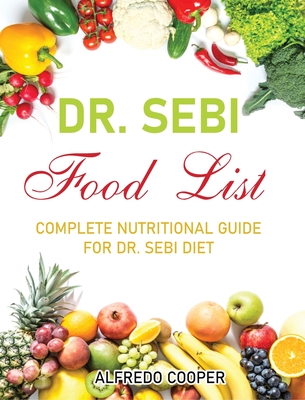 Dr Sebi Food List Complete Nutritional Guide For Dr Sebi Food List Hardcover University Press Books Berkeley