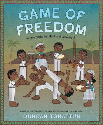 Game of Freedom: Mestre Bimba and the Art of Capoeira Cover Image