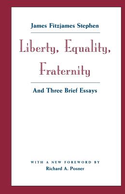 Liberty, Equality, Fraternity: And Three Brief Essays