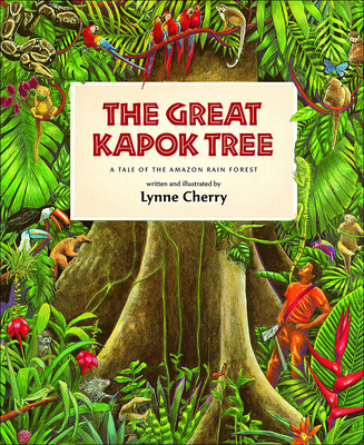 The Great Kapok Tree: A Tale of the Amazon Rain Forest By Lynne Cherry Cover Image