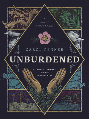 Unburdened: A Lenten Journey Toward Forgiveness Cover Image