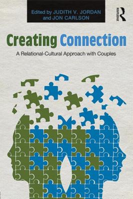 Creating Connection: A Relational-Cultural Approach with Couples By Judith V. Jordan (Editor), Jon Carlson (Editor) Cover Image