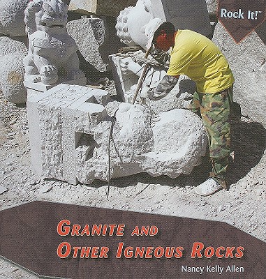 Granite and Other Igneous Rocks (Rock It!) By Nancy Kelly Allen Cover Image