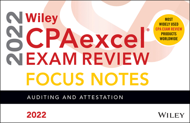 Wiley Cpaexcel Exam Review 2022 Focus Notes: Auditing and Attestation By Wiley Cover Image