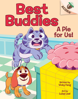 A Pie for Us!: An Acorn Book (Best Buddies #1) By Vicky Fang, Luisa Leal (Illustrator) Cover Image