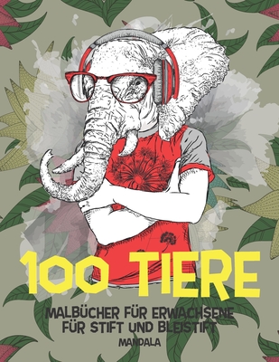 Malbücher für Erwachsene für Stift und Bleistift - Mandala - 100 Tiere Cover Image