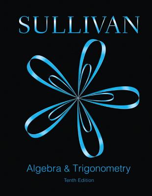 Algebra and Trigonometry Plus Mylab Math -- Access Card Package [With Access Code] By Michael Sullivan Cover Image