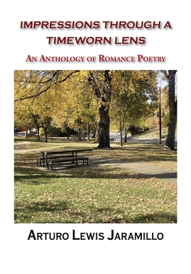 Impressions Through a Timeworn Lens: An Anthology of Romance Poetry Cover Image