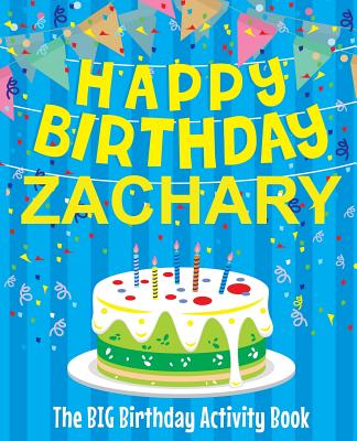 Happy Birthday Zachary - The Big Birthday Activity Book: (Personalized Children's Activity Book)