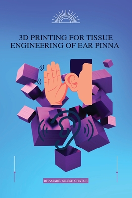 3D Printing for Tissue Engineering of Ear Pinna Cover Image