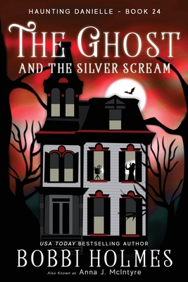 The Ghost and the Silver Scream (Haunting Danielle #24)