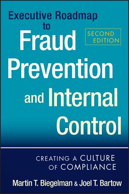 Executive Roadmap to Fraud Prevention and Internal Control: Creating a Culture of Compliance By Joel T. Bartow, Martin T. Biegelman Cover Image