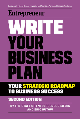 Write Your Business Plan: A Step-By-Step Guide to Build Your Business By The Staff of Entrepreneur Media, Eric Butow, Jesse Draper (Foreword by) Cover Image