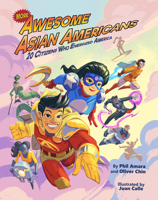 More Awesome Asian Americans: 20 Citizens Who Energized America By Phil Amara, Oliver Chin, Juan Calle (Illustrator) Cover Image