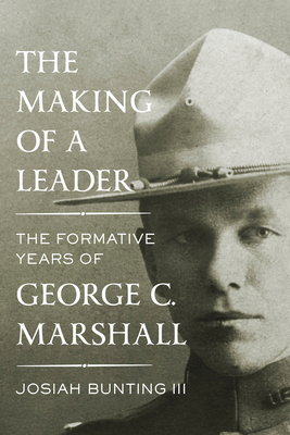 The Making of a Leader: The Formative Years of George C. Marshall Cover Image
