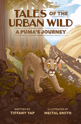 Tales of the Urban Wild: A Puma's Journey By Tiffany Yap, Meital Smith (Artist) Cover Image