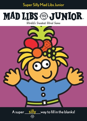 Super Silly Mad Libs Junior: World's Greatest Word Game Cover Image