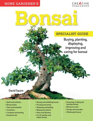 Home Gardener's Bonsai: Buying, Planting, Displaying, Improving and Caring for Bonsai (Specialist Guide)