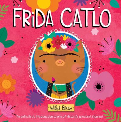 Wild Bios: Frida Catlo By Lindsay Dale-Scott (Illustrator), Courtney Acampora, Maggie Fischer Cover Image