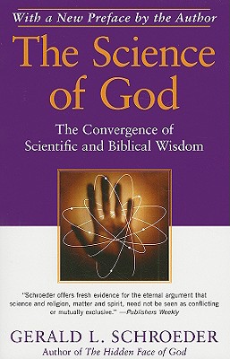 The Science of God: The Convergence of Scientific and Biblical Wisdom Cover Image