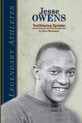 Jesse Owens: Trailblazing Sprinter: Trailblazing Sprinter (Legendary Athletes) Cover Image